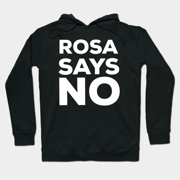 ROSA SAYS NO- ROSA PARKS Retro Style Design Hoodie by Off the Page